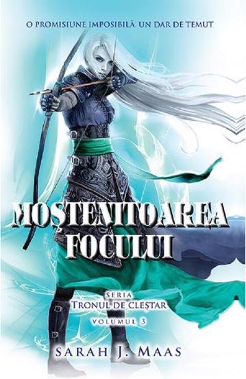 Mostenitoarea focului. Seria Tronul de clestar Vol.3