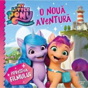 My little pony. O noua aventura. Povestea filmului