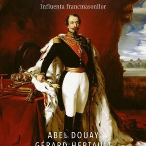 Napoleon al III-lea si Romania. Influenta francmasonilor