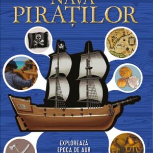 Nava piratilor. Exploreaza epoca de aur a pirateriei