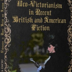 Neo-Victorianism in Recent British and American Fiction