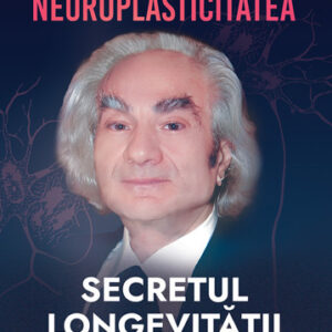 Neuroplasticitatea: Secretul longevității creierului