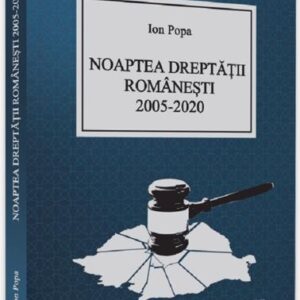 Noaptea dreptatii romanesti 2005-2020