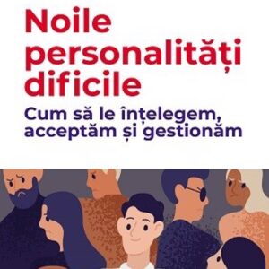 Noile personalități dificile