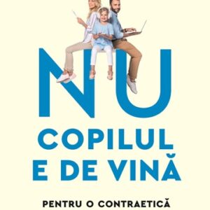 Nu copilul e de vina