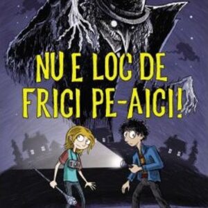 Nu e loc de frici pe-aici