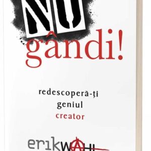 Nu gândi! Redescoperă-ți geniul creator