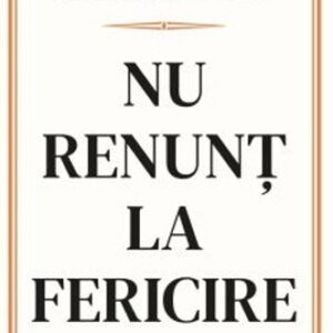 Nu renunț la fericire