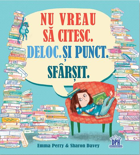 Nu vreau sa citesc. Deloc. Si punct. Sfarsit.