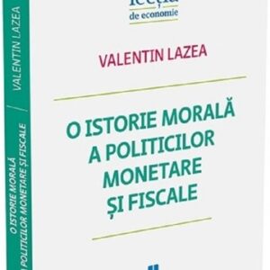 O istorie morală a politicilor monetare și fiscale