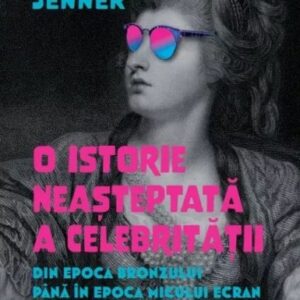 O istorie neasteptata a celebritatii