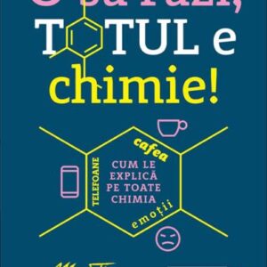 O sa razi totul e chimie!