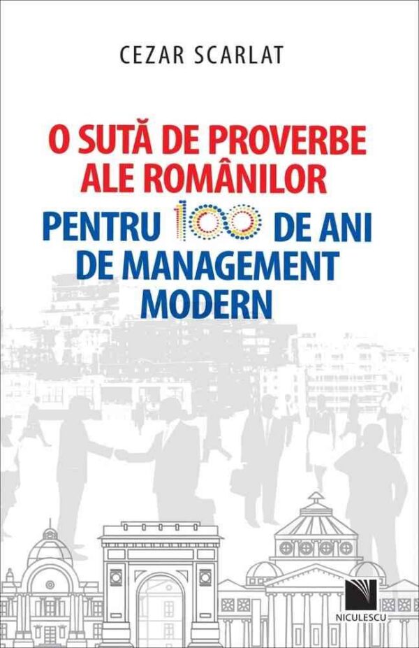 O sută de proverbe ale românilor pentru 100 de ani de management modern