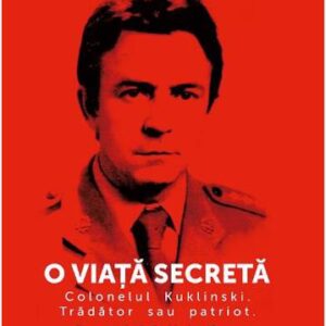 O viata secreta. Colonelul Kuklinski. Tradator sau patriot.