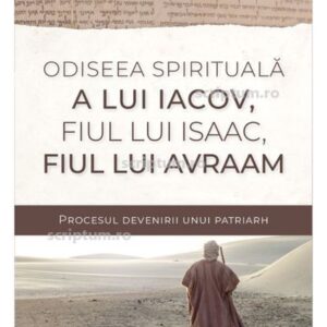 Odiseea spirituala a lui Iacov fiul lui Isaac fiul lui Avraam