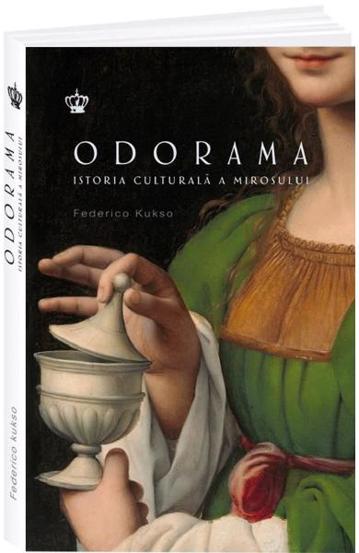 Odorama. Istoria culturala a mirosului