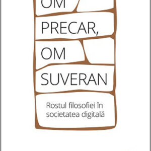 Om precar om suveran: rostul filosofiei in societatea digitala