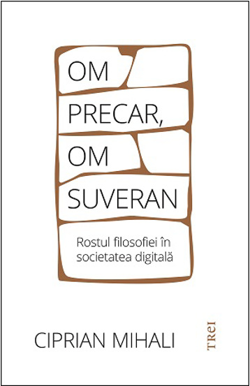 Om precar om suveran: rostul filosofiei in societatea digitala