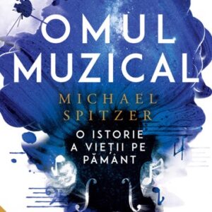 Omul muzical. O istorie a vieții pe Pământ