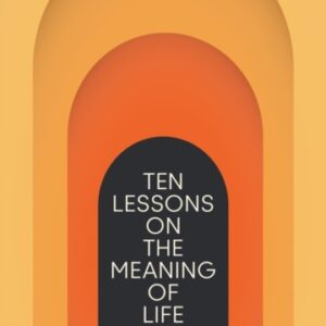 On Purpose : Ten Lessons on the Meaning of Life