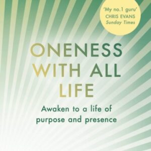 Oneness With All Life : Find your inner peace with the international bestselling author of A New Earth & The Power of Now