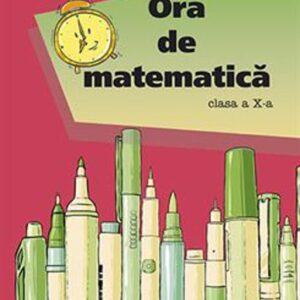 Ora de matematica cls. a 10-a