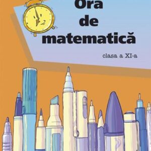 Ora de matematica cls. a 11-a