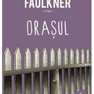 Orasul - William Faulkner