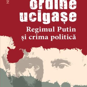 Ordine ucigașe. Regimul Putin și crima politică