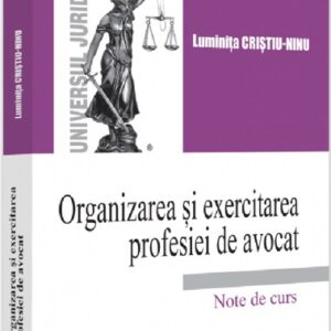 Organizarea si exercitarea profesiei de avocat