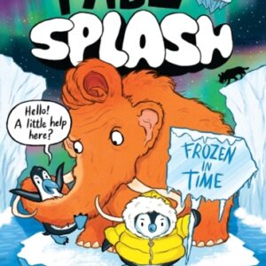 Pablo and Splash: Frozen in Time : The hilarious kids' graphic novel series about time-travelling penguins