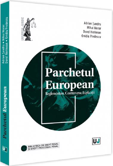 Parchetul European. Reglementare. Controverse. Explicatii