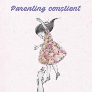 Parenting constient