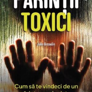 Părinții toxici