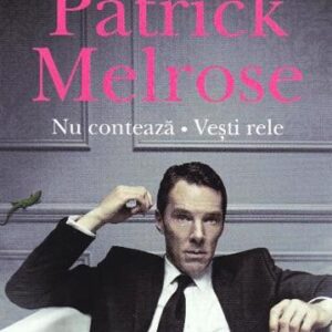 Patrick Melrose. Nu conteaza vesti rele