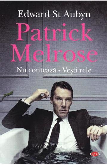 Patrick Melrose. Nu conteaza vesti rele