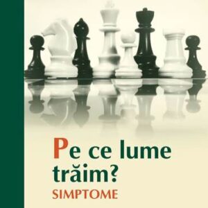 Pe ce lume traim? Simptome