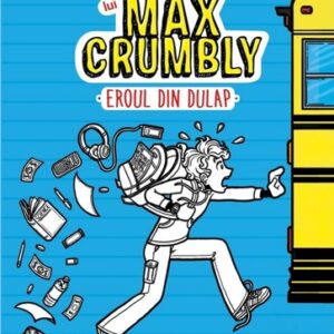 Peripetiile lui Max Crumbly Vol. 1 Eroul din dulap