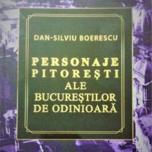 Personaje pitoresti ale Bucurestilor de odinioara