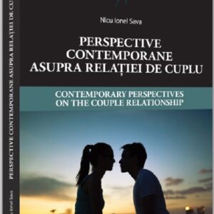 Perspective contemporane asupra relatiei de cuplu. Contemporary Perspectives on the Couple Relationship. Editie bilingva