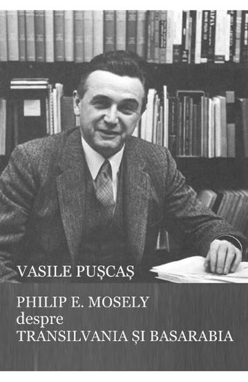 Philip E. Mosely despre Transilvania si Basarabia