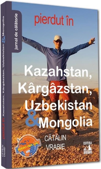 Pierdut in Kazahstan Kargazstan Uzbekistan si Mongolia