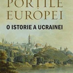 Portile Europei. O istorie a Ucrainei