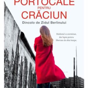 Portocale pentru Crăciun. Dincolo de Zidul Berlinului