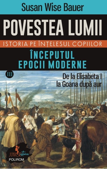 Povestea lumii. Istoria pe înţelesul copiilor. Vol. III: Începutul epocii moderne