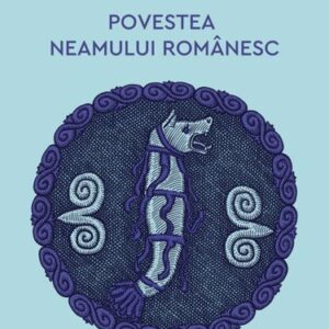 Povestea neamului românesc Vol. 1