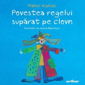 Povestea regelui suparat pe clovn