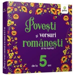 Povești și versuri românești și nu numai pentru 5 ani