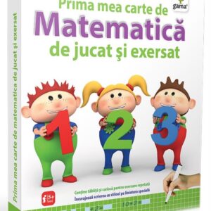 Prima mea carte de matematica de jucat şi exersat