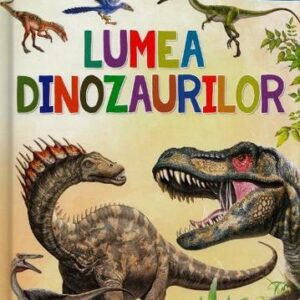 Primele lecturi: Lumea dinozaurilor